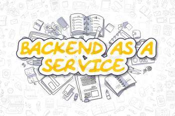 Backend As A Service - Hand Drawn Business Illustration with Business Doodles. Yellow Inscription - Backend As A Service - Cartoon Business Concept. 