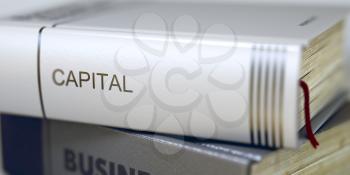 Book Title on the Spine - Capital. Book in the Pile with the Title on the Spine Capital. Business - Book Title. Capital. Blurred Image. Selective focus. 3D Illustration.