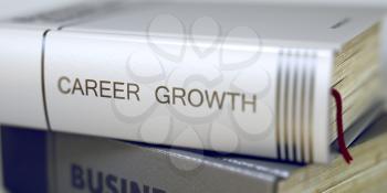 Career Growth - Book Title. Career Growth. Book Title on the Spine. Career Growth - Book Title on the Spine. Closeup View. Stack of Business Books. Toned Image. 3D Illustration.