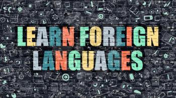 Learn Foreign Languages - Multicolor Concept on Dark Brick Wall Background with Doodle Icons Around. Illustration with Elements of Doodle Style. Learn Foreign Languages on Dark Wall.