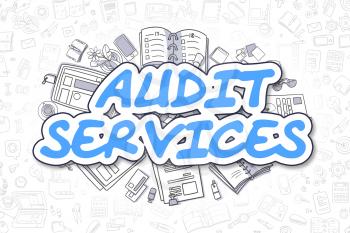 Audit Services - Sketch Business Illustration. Blue Hand Drawn Text Audit Services Surrounded by Stationery. Doodle Design Elements. 