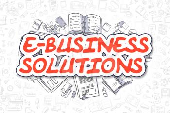 E-Business Solutions - Hand Drawn Business Illustration with Business Doodles. Red Word - E-Business Solutions - Doodle Business Concept. 