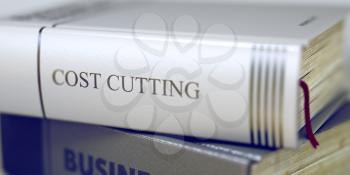 Business Concept: Closed Book with Title Cost Cutting in Stack, Closeup View. Cost Cutting Concept on Book Title. Cost Cutting - Business Book Title. Toned Image with Selective focus. 3D Illustration.