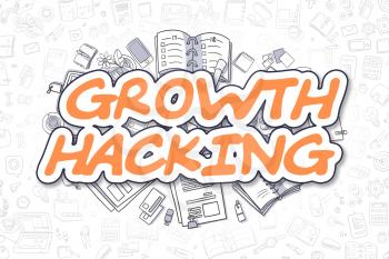 Growth Hacking - Sketch Business Illustration. Orange Hand Drawn Text Growth Hacking Surrounded by Stationery. Doodle Design Elements. 
