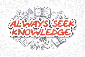 Cartoon Illustration of Always Seek Knowledge, Surrounded by Stationery. Business Concept for Web Banners, Printed Materials. 