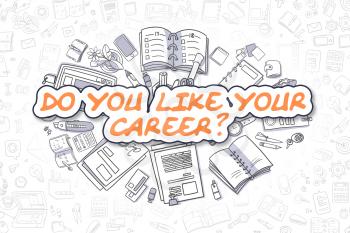 Do You Like Your Career - Sketch Business Illustration. Orange Hand Drawn Word Do You Like Your Career Surrounded by Stationery. Cartoon Design Elements. 