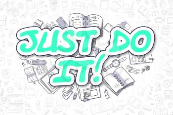 Business Illustration of Just Do IT. Doodle Green Word Hand Drawn Cartoon Design Elements. Just Do IT Concept. 