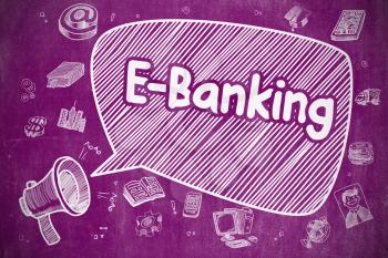 Business Concept. Loudspeaker with Text E-Banking. Hand Drawn Illustration on Purple Chalkboard. Shouting Megaphone with Phrase E-Banking on Speech Bubble. Doodle Illustration. Business Concept. 