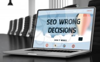 SEO Wrong Decisions - Landing Page with Inscription on Laptop Display on Background of Comfortable Meeting Room in Modern Office. Closeup View. Toned Image. Selective Focus. 3D Illustration.