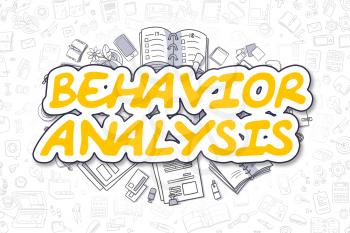 Behavior Analysis - Sketch Business Illustration. Yellow Hand Drawn Word Behavior Analysis Surrounded by Stationery. Doodle Design Elements. 