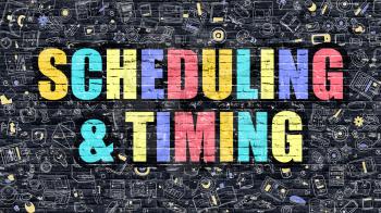 Scheduling and Timing Concept. Scheduling and Timing Drawn on Dark Wall. Scheduling and Timing in Multicolor. Scheduling and Timing Concept. Modern Illustration in Doodle Design.