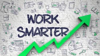 Work Smarter - Increase Concept with Doodle Icons Around on the White Brickwall Background. Work Smarter - Modern Line Style Illustration with Hand Drawn Elements. 