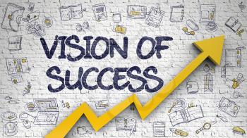 Vision Of Success Drawn on White Brickwall. Illustration with Doodle Design Icons. Vision Of Success Inscription on Modern Style Illustation. with Orange Arrow and Hand Drawn Icons Around. 