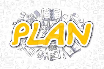 Plan - Hand Drawn Business Illustration with Business Doodles. Yellow Word - Plan - Doodle Business Concept. 