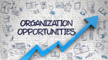 Organization Opportunities - Success Concept. Inscription on Brick Wall with Hand Drawn Icons Around. White Brickwall with Organization Opportunities Inscription and Blue Arrow. Improvement Concept. 