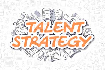 Talent Strategy - Hand Drawn Business Illustration with Business Doodles. Orange Inscription - Talent Strategy - Cartoon Business Concept. 