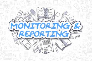 Monitoring And Reporting - Sketch Business Illustration. Blue Hand Drawn Word Monitoring And Reporting Surrounded by Stationery. Doodle Design Elements. 