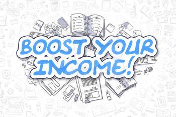 Boost Your Income Doodle Illustration of Blue Word and Stationery Surrounded by Cartoon Icons. Business Concept for Web Banners and Printed Materials. 