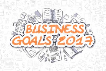 Business Illustration of Business Goals 2017. Doodle Orange Text Hand Drawn Cartoon Design Elements. Business Goals 2017 Concept. 