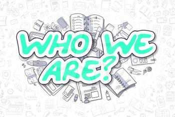Who We Are Doodle Illustration of Green Inscription and Stationery Surrounded by Doodle Icons. Business Concept for Web Banners and Printed Materials. 