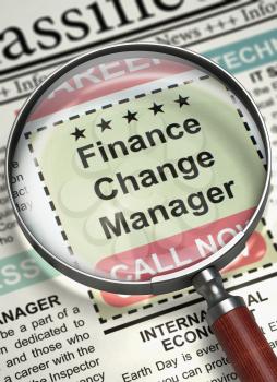 Finance Change Manager - Close View Of A Classifieds Through Magnifier. Finance Change Manager - Classified Ad in Newspaper. Hiring Concept. Blurred Image. 3D Illustration.