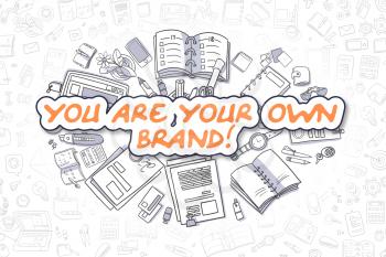 You Are Your Own Brand - Hand Drawn Business Illustration with Business Doodles. Orange Inscription - You Are Your Own Brand - Doodle Business Concept. 