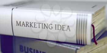 Marketing Idea - Book Title. Business - Book Title. Marketing Idea. Stack of Books Closeup and one with Title - Marketing Idea. Toned Image with Selective focus. 3D Illustration.