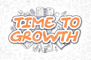 Doodle Illustration of Time To Growth, Surrounded by Stationery. Business Concept for Web Banners, Printed Materials. 