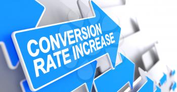 Conversion Rate Increase, Text on Blue Arrow. Conversion Rate Increase - Blue Arrow with a Message Indicates the Direction of Movement. 3D Illustration.
