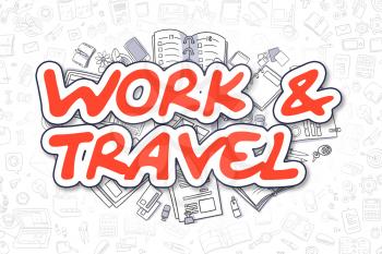 Doodle Illustration of Work And Travel, Surrounded by Stationery. Business Concept for Web Banners, Printed Materials. 