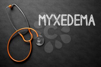 Medical Concept: Myxedema -  Black Chalkboard with Hand Drawn Text and Orange Stethoscope. Top View. Black Chalkboard with Myxedema - Medical Concept. 3D Rendering.