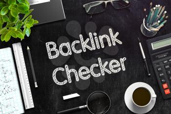 Business Concept - Backlink Checker Handwritten on Black Chalkboard. Top View Composition with Chalkboard and Office Supplies on Office Desk. 3d Rendering. Toned Image.