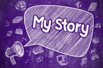 Screaming Bullhorn with Phrase My Story on Speech Bubble. Doodle Illustration. Business Concept. Business Concept. Loudspeaker with Text My Story. Doodle Illustration on Purple Chalkboard. 