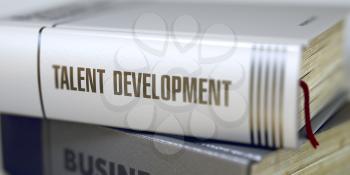 Business - Book Title. Talent Development. Talent Development - Book Title on the Spine. Closeup View. Stack of Business Books. Toned Image. Selective focus. 3D.