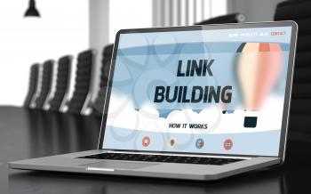 Closeup Link Building Concept on Landing Page of Laptop Display in Modern Meeting Hall. Blurred. Toned Image. 3D Illustration.