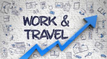 Work And Travel - Success Concept with Doodle Design Icons Around on White Brickwall Background. Work And Travel - Improvement Concept. Inscription on White Brickwall with Doodle Icons Around. 