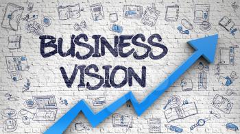 Business Vision - Increase Concept. Inscription on White Wall with Hand Drawn Icons Around. Brick Wall with Business Vision Inscription and Blue Arrow. Enhancement Concept. 
