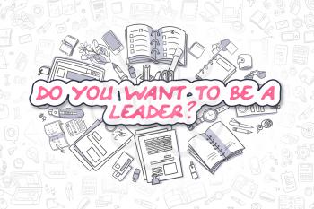 Magenta Word - Do You Want To Be A Leader. Business Concept with Cartoon Icons. Do You Want To Be A Leader - Hand Drawn Illustration for Web Banners and Printed Materials. 