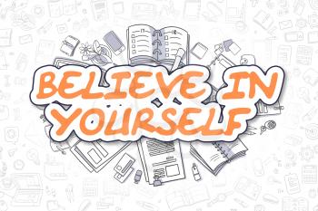 Orange Text - Believe In Yourself. Business Concept with Doodle Icons. Believe In Yourself - Hand Drawn Illustration for Web Banners and Printed Materials. 
