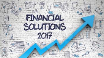 Financial Solutions 2017 - Enhancement Concept with Doodle Design Icons Around on the White Brick Wall Background. Financial Solutions 2017 - Modern Illustration with Doodle Design Elements. 