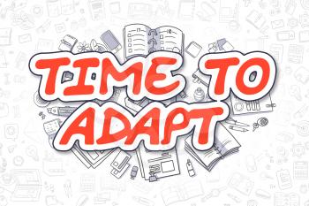 Doodle Illustration of Time To Adapt, Surrounded by Stationery. Business Concept for Web Banners, Printed Materials. 