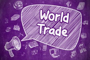 World Trade on Speech Bubble. Cartoon Illustration of Screaming Loudspeaker. Advertising Concept. Business Concept. Megaphone with Wording World Trade. Cartoon Illustration on Purple Chalkboard. 