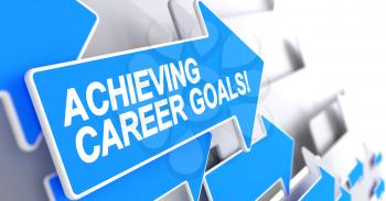 Achieving Career Goals - Blue Pointer with a Label Indicates the Direction of Movement. Achieving Career Goals, Label on the Blue Pointer. 3D Render.
