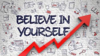 Believe In Yourself Inscription on the Modern Style Illustation. with Red Arrow and Hand Drawn Icons Around. Believe In Yourself Drawn on White Wall. Illustration with Doodle Design Icons. 3d.