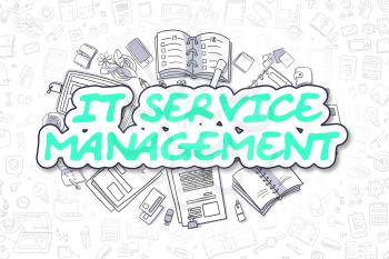 Green Word - IT Service Management. Business Concept with Doodle Icons. IT Service Management - Hand Drawn Illustration for Web Banners and Printed Materials. 