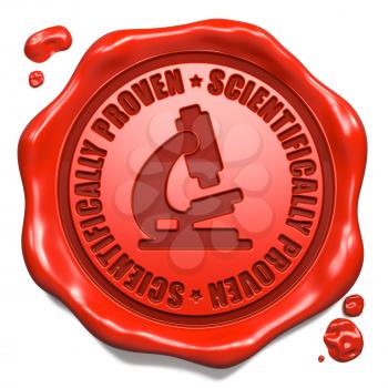 Scientifically Proven Slogan with Microscope Icon - Stamp on Red Wax Seal Isolated on White.
