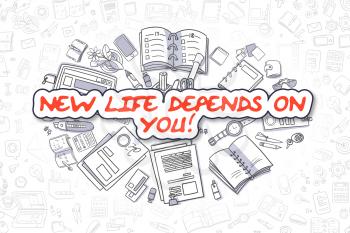 Business Illustration of New Life Depends On You. Doodle Red Inscription Hand Drawn Doodle Design Elements. New Life Depends On You Concept. 