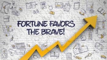 Fortune Favors The Brave - Enhancement Concept. Inscription on the White Brick Wall with Hand Drawn Icons Around. Fortune Favors The Brave - Modern Illustration with Doodle Design Elements. 3d.