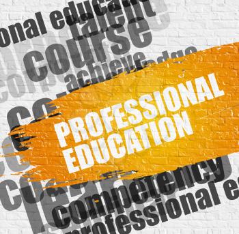 Business Education Concept: Professional Education on the White Brick Wall Background with Wordcloud Around It. Professional Education. Yellow Message on White Brick Wall. 