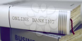 Online Banking Concept. Book Title. Online Banking - Book Title on the Spine. Closeup View. Stack of Business Books. Toned Image with Selective focus. 3D.